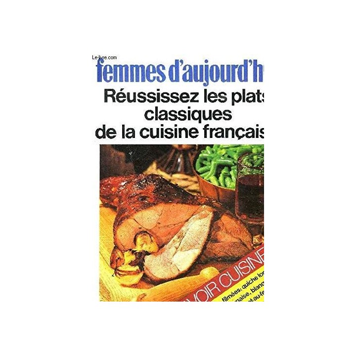 Reussissez Les Plats Classiques De La Cuisine Francaise